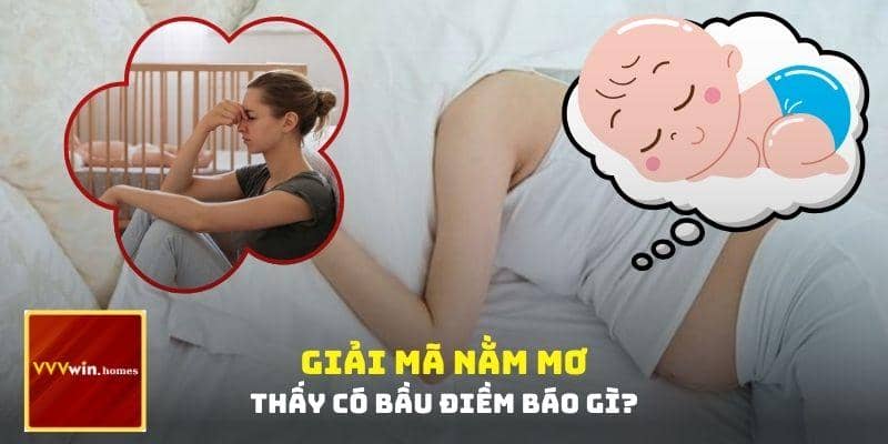 Giải mã nằm mơ thấy có bầu điềm báo gì?