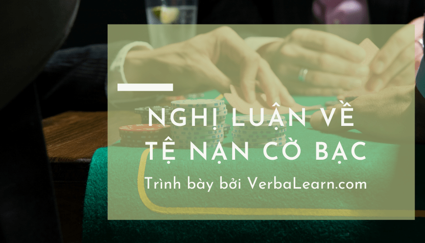 Nghị luận về tệ nạn cờ bạc: Dàn ý và văn mẫu chọn lọc