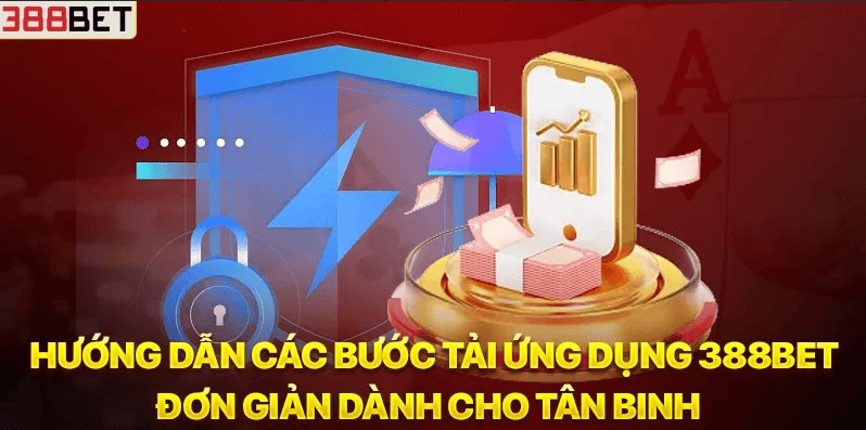 Hướng dẫn tải app 388BET nhanh chóng cho tân thủ