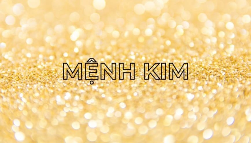 Người mệnh Kim sinh năm nào?