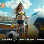 Những lý do bạn nên lựa chọn Thể thao Xoso66 để giải trí
